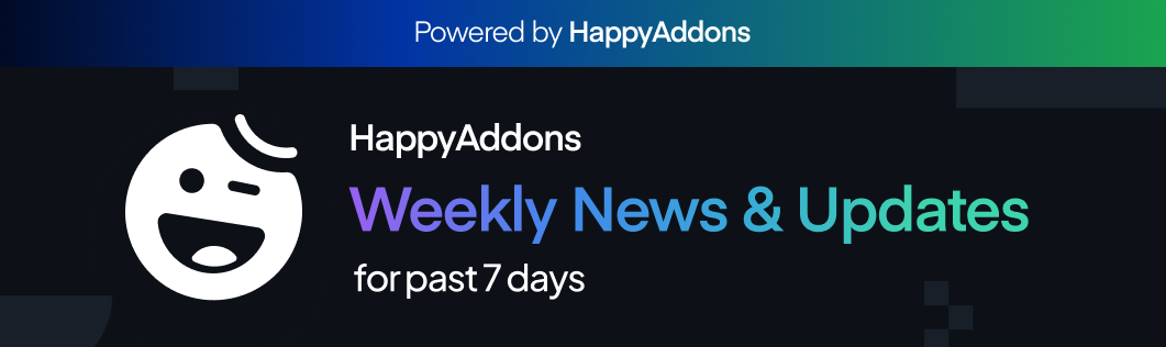 HappyAddons weekly newsletter