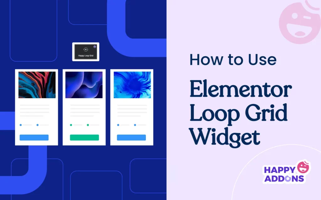 How to Use Elementor Loop Grid Widget on WordPress with HappyAddons