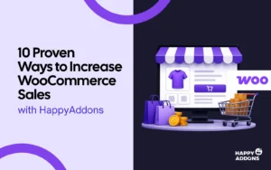 Proven Ways to Increase WooCommerce Sales with HappyAddons