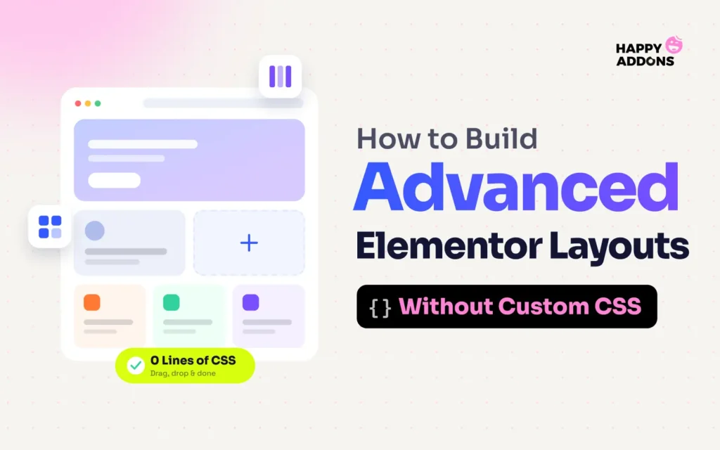 How to Build Advanced Elementor Layouts Without Custom CSS